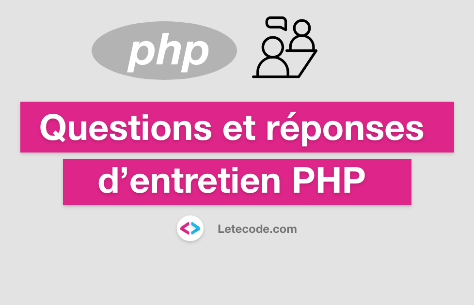 Questions et réponses d'interview PHP pour 1,2,3,5 ans d'expérience - Letecode