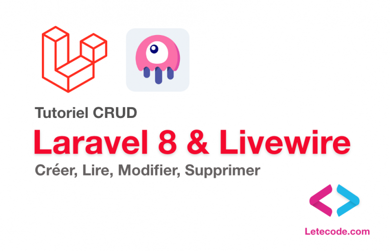 Tutoriel Laravel 8 - Livewire CRUD : insérer, Lire, modifier et supprimer