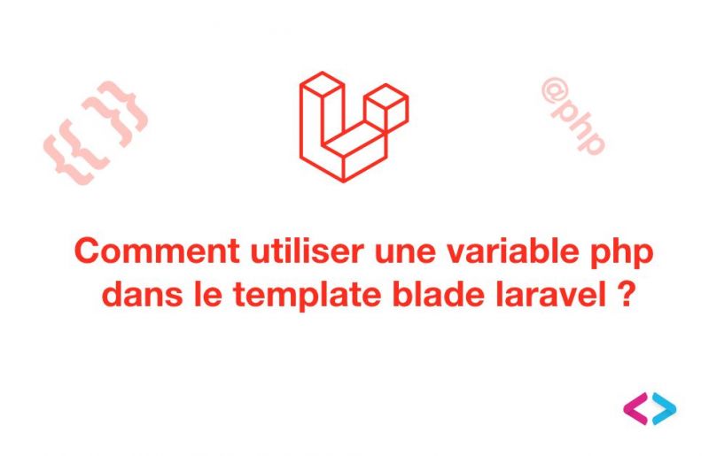 Comment utiliser une variable php dans le template blade laravel ? - Letecode