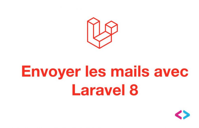 Laravel 8 Mail : La méthode simple pour envoyer des mail en Laravel 8