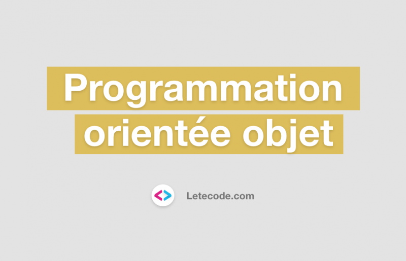 Qu'est-ce que la programmation orientée objet ?