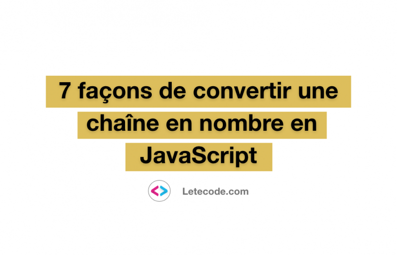 7 façons de convertir une chaîne de caractère en nombre en JavaScript