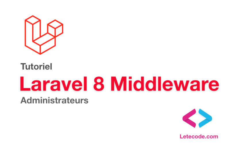 Tutoriel Laravel 8 Middleware pour  les pages d'administration étape par étape