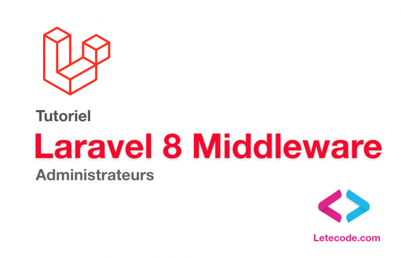 Tutoriel Laravel 8 Middleware pour  les pages d'administration étape par étape - Letecode