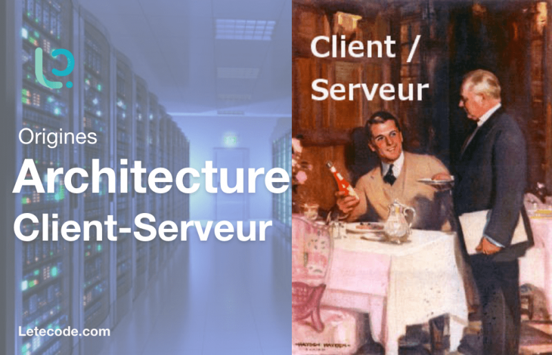 L'origine de l'architecture Client-Serveur